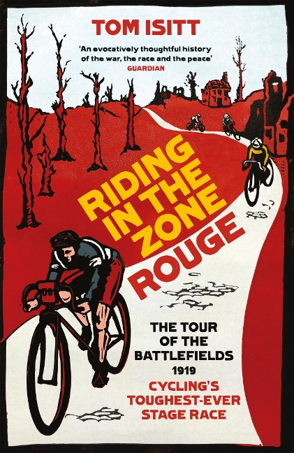 Riding in the Zone Rouge: The Tour of the Battlefields 1919 - Cyclings Toughest-Ever Stage Race