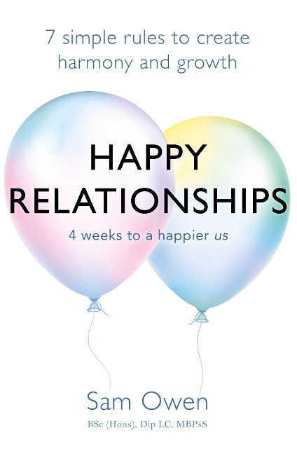 Happy Relationships: 7 Simple Rules to Create Harmony and Growth