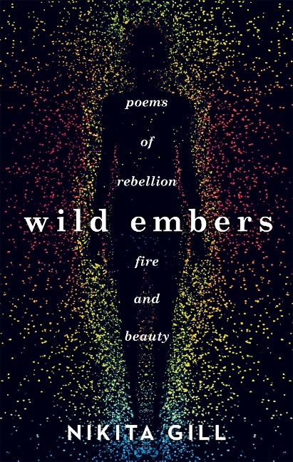 Wild Embers: Poems of rebellion, fire and beauty