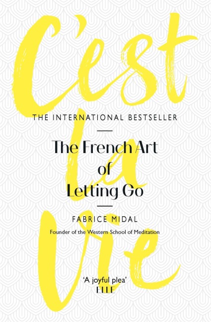 Cest La Vie: The French Art of Letting Go