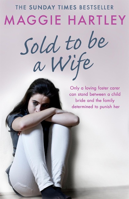 Sold to Be a Wife: Only a Determined Foster Carer Can Stop a Terrified Girl from Becoming a Child Bride
