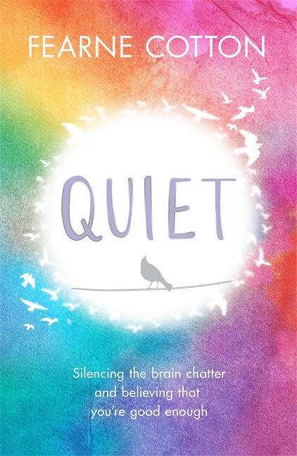 Quiet: Silencing the brain chatter and believing that youre good enough