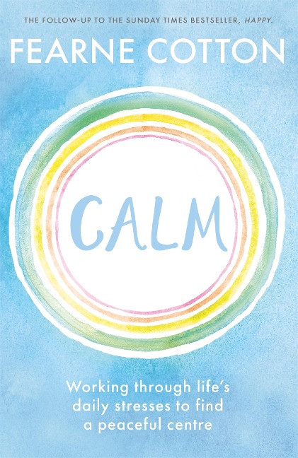 Calm: Working through lifes daily stresses to find a peaceful centre