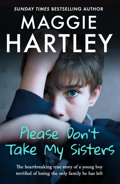 Please Don't Take My Sisters: The heartbreaking true story of a young boy terrified of losing the only family he has left