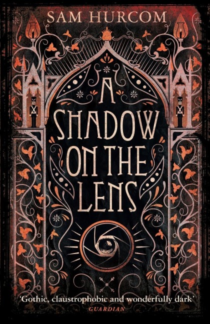 A Shadow on the Lens: The most Gothic, claustrophobic, wonderfully dark thriller to grip you this year