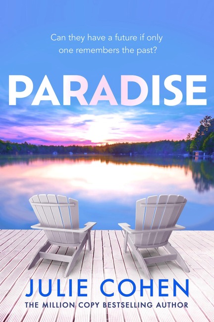 Paradise: The heartwrenching new novel about love, lies and friendship from million-copy bestselling author Julie Cohen