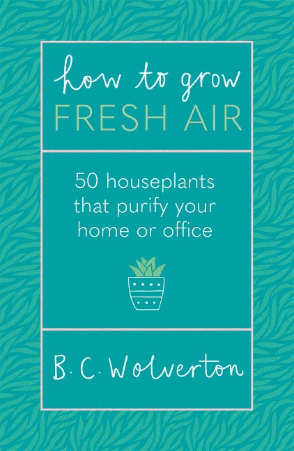 How To Grow Fresh Air: 50 Houseplants To Purify Your Home Or Office