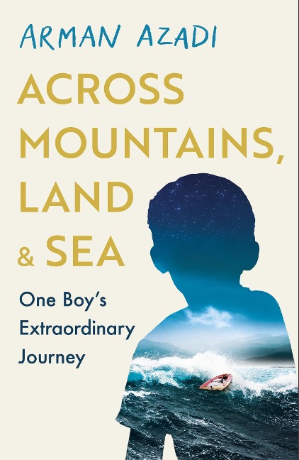 Across Mountains, Land and Sea: One Boys Extraordinary Journey