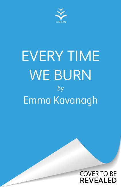 Every Time We Burn: The new genre-bending, mind-twisting mystery that will keep you guessing to the very end