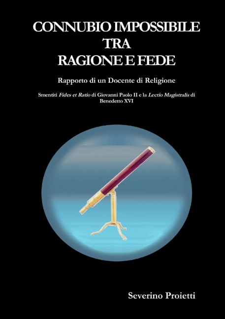 CONNUBIO IMPOSSIBILE TRA RAGIONE E FEDE