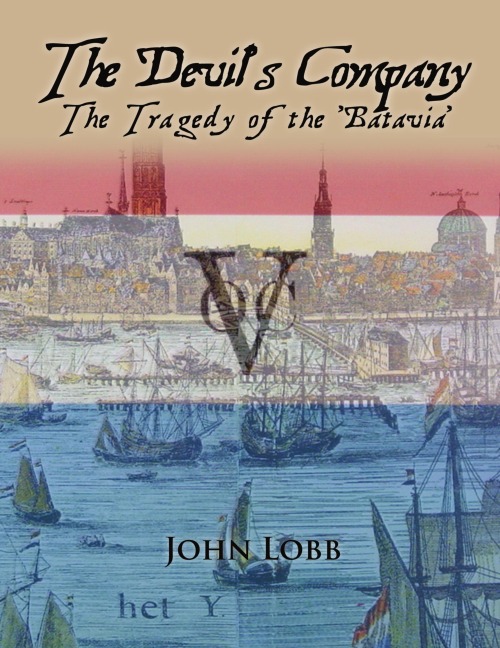THE DEVILS COMPANY - THE TRAGEDY OF THE BATAVIA.