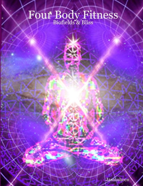 Four Body Fitness: Biofields & Bliss