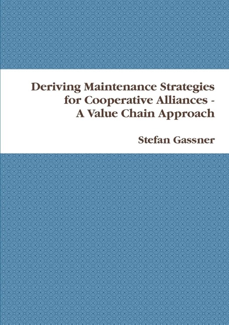 Deriving Maintenance Strategies for Cooperative Alliances - A Value Chain Approach