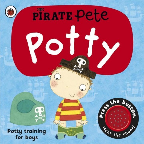 Pirate Petes Potty: A Noisy Sound Book
