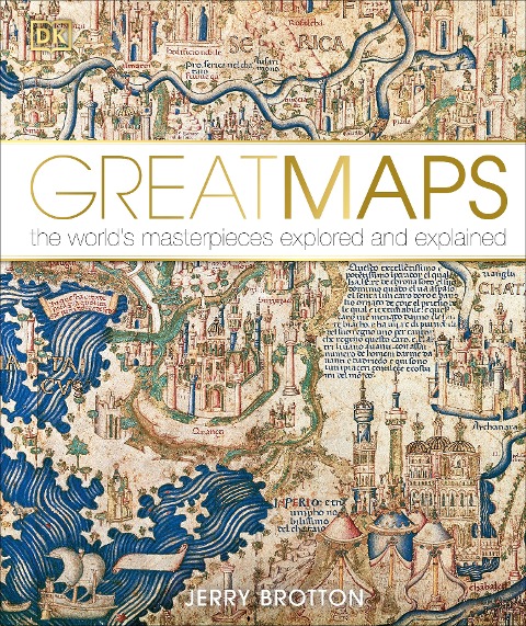 Great Maps: The Worlds Masterpieces Explored and Explained