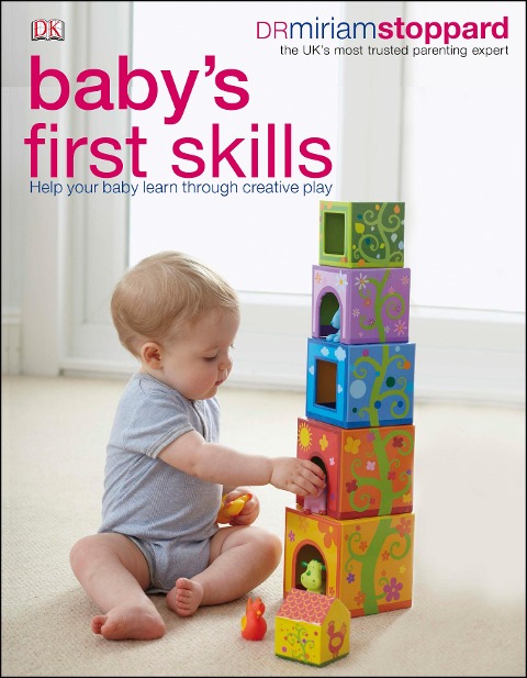 Babys First Skills: Help Your Baby Learn Through Creative Play