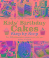 Kids' Birthday Cakes: Step by Step