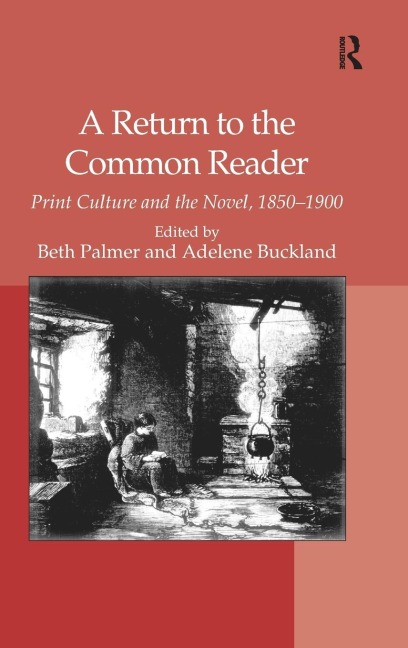 A Return to the Common Reader: Print Culture and the Novel, 1850¿1900