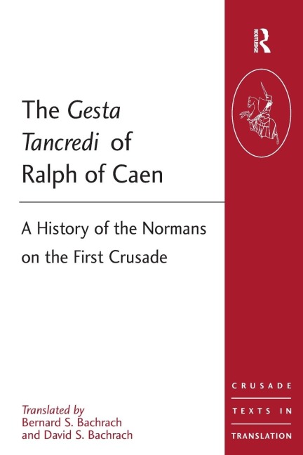 The Gesta Tancredi of Ralph of Caen: A History of the Normans on the First Crusade