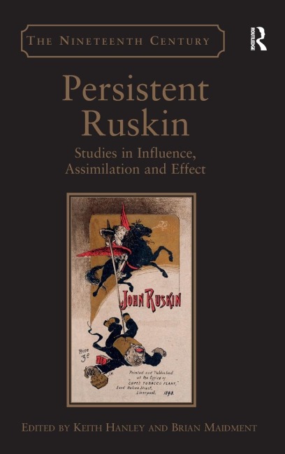 Persistent Ruskin: Studies in Influence, Assimilation and Effect