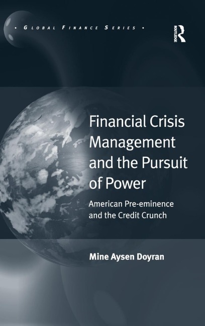 Financial Crisis Management and the Pursuit of Power: American Pre-eminence and the Credit Crunch