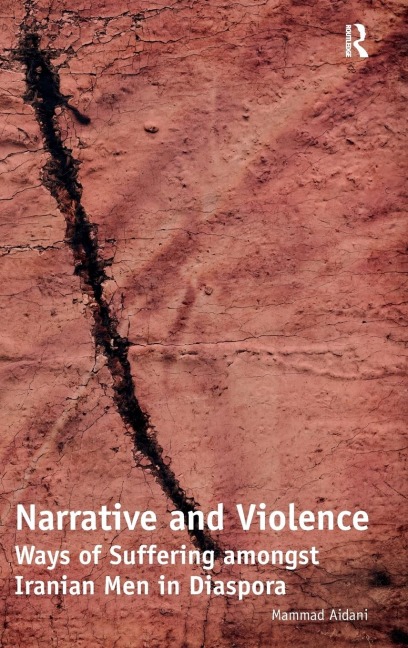 Narrative and Violence: Ways of Suffering amongst Iranian Men in Diaspora