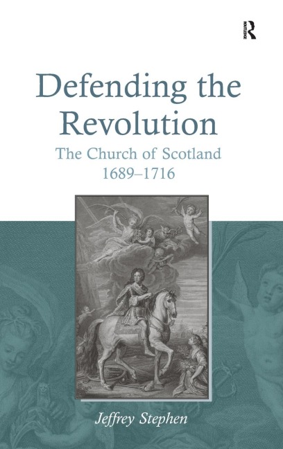 Defending the Revolution: The Church of Scotland 1689¿1716