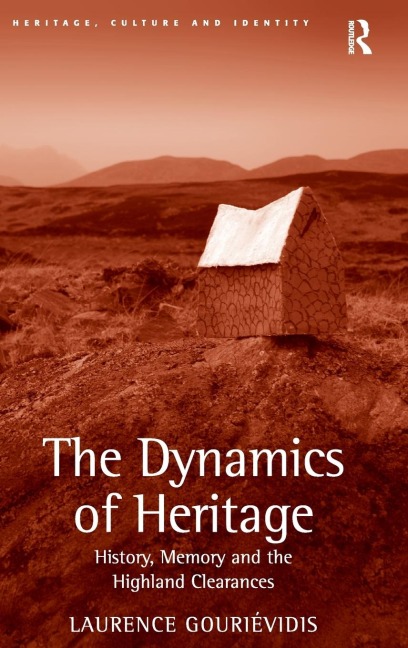 The Dynamics of Heritage: History, Memory and the Highland Clearances