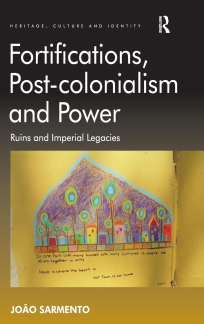 Fortifications, Post-colonialism and Power: Ruins and Imperial Legacies