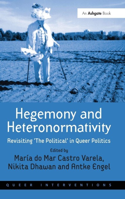 Hegemony and Heteronormativity: Revisiting The Political in Queer Politics