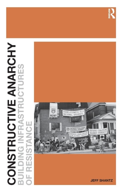 Constructive Anarchy: Building Infrastructures of Resistance