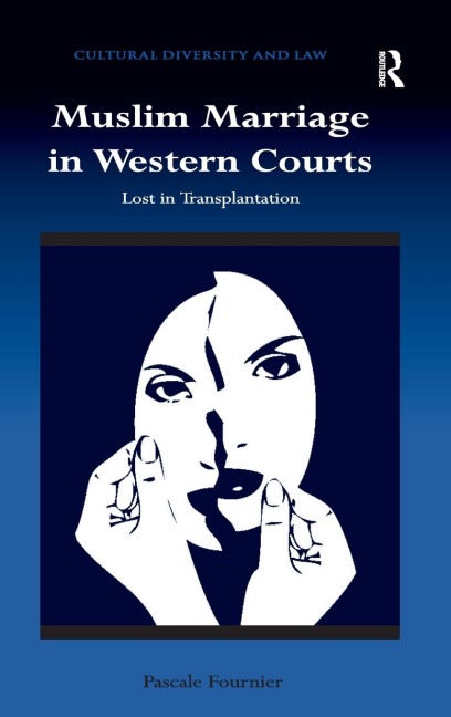 Muslim Marriage in Western Courts: Lost in Transplantation
