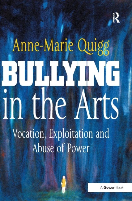 Bullying in the Arts: Vocation, Exploitation and Abuse of Power