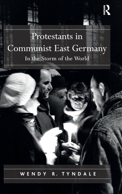 Protestants in Communist East Germany: In the Storm of the World