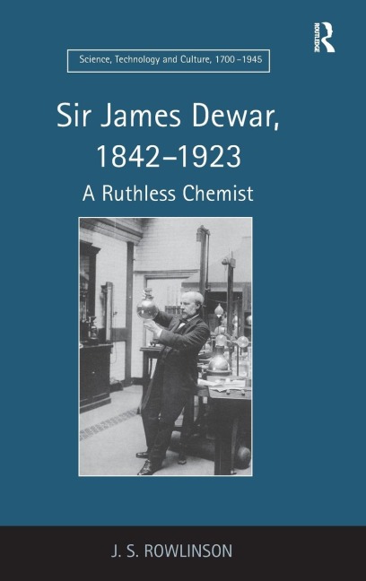 Sir James Dewar, 1842-1923: A Ruthless Chemist