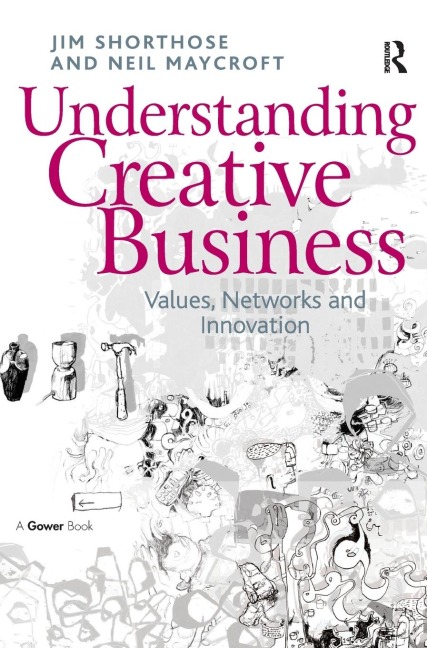 Understanding Creative Business: Values, Networks and Innovation