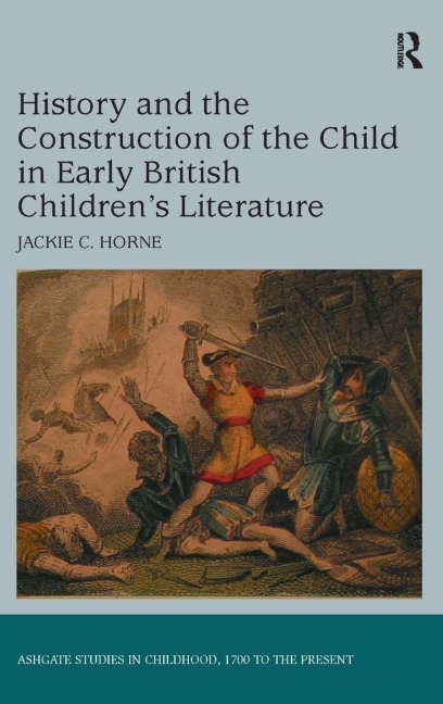 History and the Construction of the Child in Early British Childrens Literature