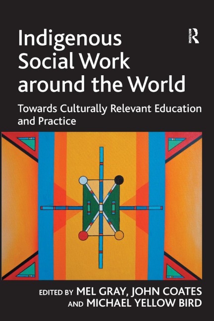 Indigenous Social Work around the World: Towards Culturally Relevant Education and Practice