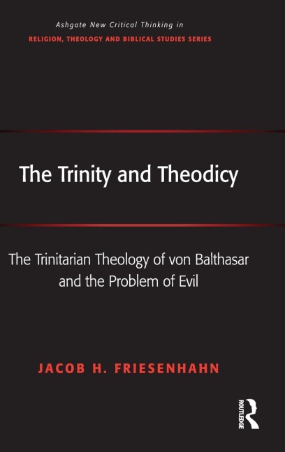 The Trinity and Theodicy: The Trinitarian Theology of von Balthasar and the Problem of Evil