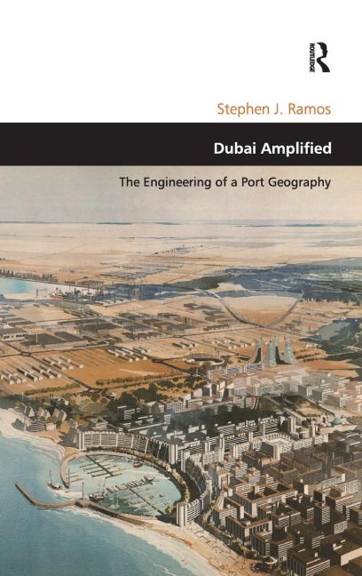 Dubai Amplified: The Engineering of a Port Geography