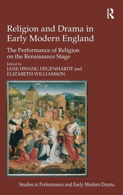 Religion and Drama in Early Modern England: The Performance of Religion on the Renaissance Stage