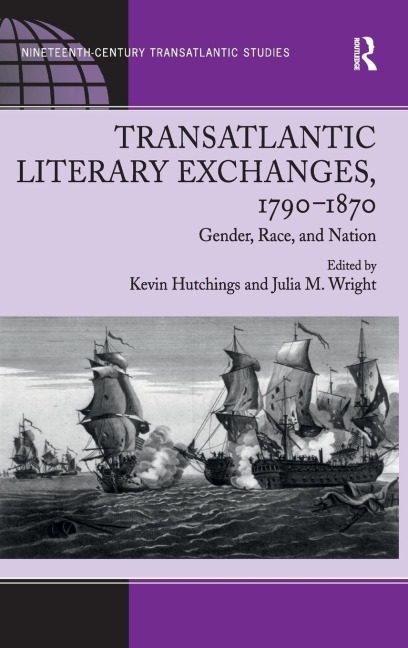 Transatlantic Literary Exchanges, 1790-1870: Gender, Race, and Nation
