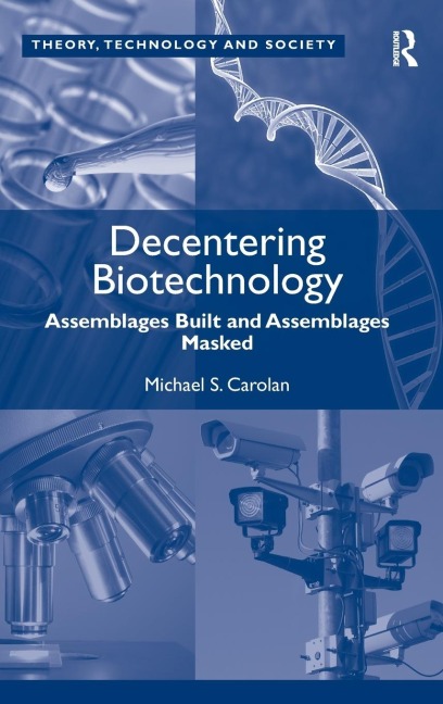 Decentering Biotechnology: Assemblages Built and Assemblages Masked
