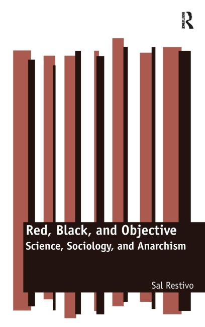 Red, Black, and Objective: Science, Sociology, and Anarchism