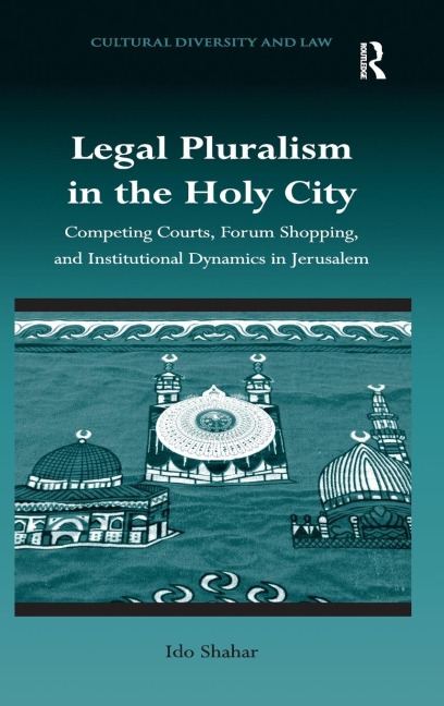 Legal Pluralism in the Holy City: Competing Courts, Forum Shopping, and Institutional Dynamics in Jerusalem
