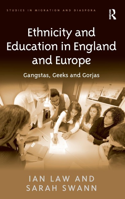 Ethnicity and Education in England and Europe: Gangstas, Geeks and Gorjas