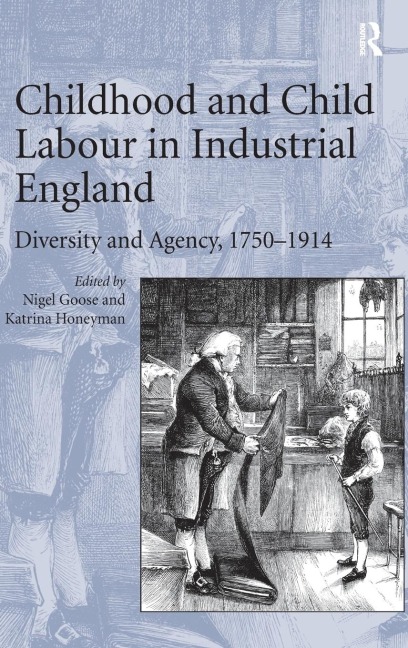 Childhood and Child Labour in Industrial England: Diversity and Agency, 1750¿1914