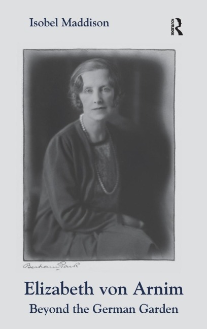 Elizabeth von Arnim: Beyond the German Garden