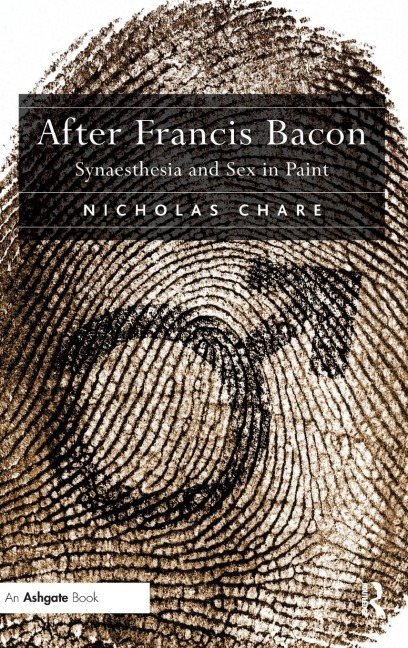 After Francis Bacon Synaesthesia and Sex in Paint