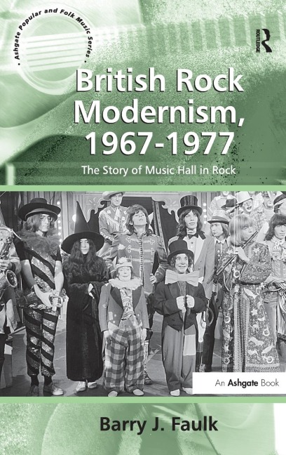 British Rock Modernism, 1967-1977: The Story of Music Hall in Rock